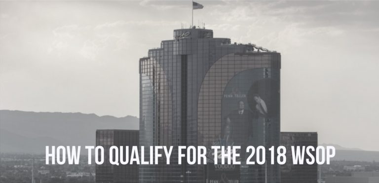 How To Qualify For The 2018 World Series of Poker